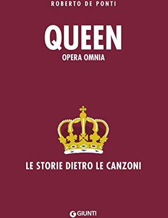 Queen. Opera omnia. Le storie dietro le canzoni