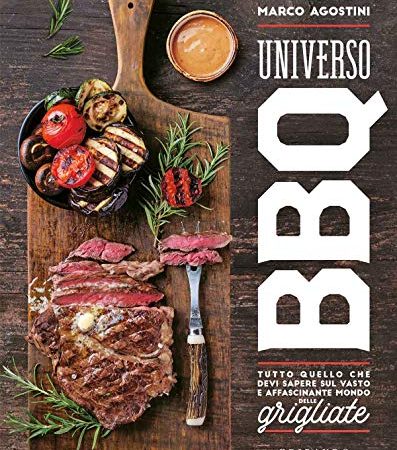 Universo BBQ. Tutto quello che devi sapere sul vasto e affascinante mondo delle grigliate