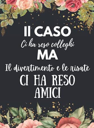 Il caso Ci ha reso colleghi Ma Il divertimento e le risate Ci ha reso Amici: Regalo d'addio divertente I Taccuino regalo per colleghi e collaboratori | idea regalo per la pensione con 120 pagine