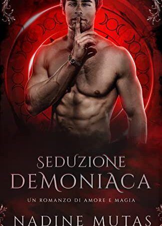 Seduzione demoniaca: Un romanzo di amore e magia