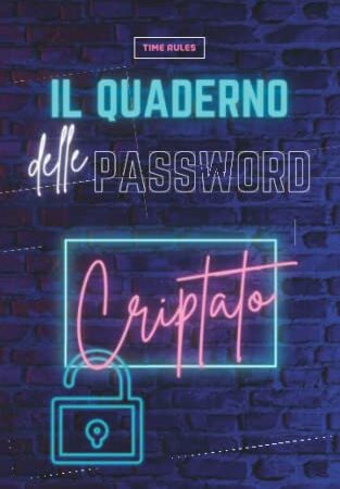 Il Quaderno delle Password Criptato: Ritrova e Custodisci le tue Credenziali d’Accesso Grazie a Questo Piccolo Diario delle Password. Proteggi e Rendi Indecifrabili i Tuoi Dati da Occhi Indiscreti!